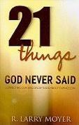 21 Things God Never Said - Correcting Our Misconceptions About Evangelism