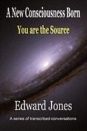 A New Consciousness Born - You Are the Source