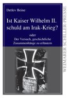Ist Kaiser Wilhelm II. schuld am Irak-Krieg?
