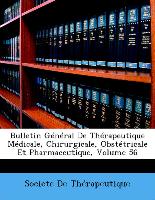 Bulletin Général De Thérapeutique Médicale, Chirurgicale, Obstétricale Et Pharmaceutique, Volume 56