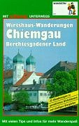 Das Wirtshaus-Wanderbuch 2. Chiemgau, Berchtesgadener Land