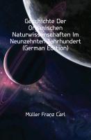 Geschichte der organischen Naturwissenschaften im neunzehnten Jahrhundert