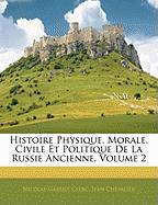 Histoire Physique, Morale, Civile Et Politique de La Russie Ancienne, Volume 2