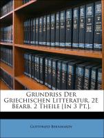 Grundriss Der Griechischen Litteratur. 2e Bearb. 2 Theile [In 3 PT.]