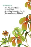 Über Die Altnordische Philologie Im Skandinavischen Norden, Ein Vortrag