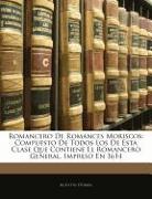 Romancero de Romances Moriscos: Compuesto de Todos Los de Esta Clase Que Contiene El Romancero General, Impreso En 1614