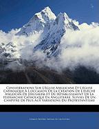 Considérations Sur L'église Anglicane Et L'église Catholique À L'occasion De La Création De L'évêché Anglican De Jérusalem Et Du Rétablissement De La Hiérarchie Catholique En Angleterre, Suivies De Un Chapitre De Plus Aux Variations Du Prote