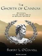 The Ghosts of Cannae: Hannibal and the Darkest Hour of the Roman Republic