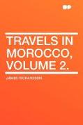 Travels in Morocco, Volume 2