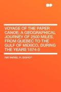 Voyage of the Paper Canoe, A Geographical Journey of 2500 Miles, from Quebec to the Gulf of Mexico, During the Years 1874-5