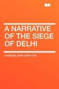 A Narrative of the Siege of Delhi