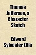 Thomas Jefferson, a Character Sketch