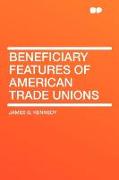 Beneficiary Features of American Trade Unions