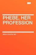 Phebe, Her Profession