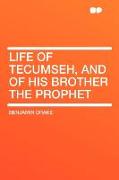 Life of Tecumseh, and of His Brother the Prophet