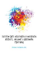 System Des Heutigen Römischen Rechts, Dritte Auflage