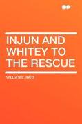 Injun and Whitey to the Rescue