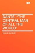 Dante: The Central Man of All the World