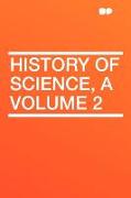 History of Science, a Volume 2