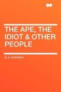 The Ape, the Idiot & Other People