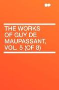 The Works of Guy de Maupassant, Vol. 5 (of 8)