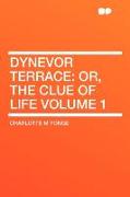 Dynevor Terrace: Or, the Clue of Life Volume 1