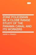 Zone Policeman 88, A Close Range Study of the Panama Canal and Its Workers