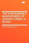 The Fashionable Adventures of Joshua Craig, A Novel