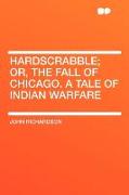 Hardscrabble, Or, the Fall of Chicago. a Tale of Indian Warfare