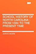 School History of North Carolina: From 1584 to the Present Time