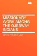 Missionary Work Among the Ojebway Indians