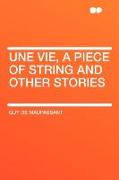 Une Vie, a Piece of String and Other Stories