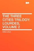 The Three Cities Trilogy: Lourdes, Volume 2