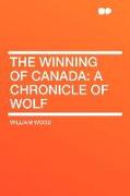 The Winning of Canada: A Chronicle of Wolf