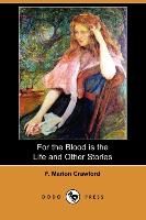 For the Blood Is the Life and Other Stories (Dodo Press)