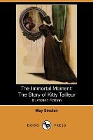 The Immortal Moment: The Story of Kitty Tailleur (Illustrated Edition) (Dodo Press)
