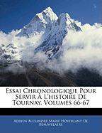 Essai Chronologique Pour Servir À L'histoire De Tournay, Volumes 66-67
