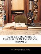 Traité Des Maladies De L'oreille Et De L'audition, Volume 2