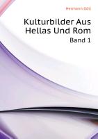 Kulturbilder Aus Hellas Und Rom, Erster Band