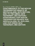Concordance to the Novum Testamentum Graece of Nestle-Aland, 26th edition, and to the Greek New Testament, 3rd edition/ Konkordanz zum Novum Testamentum Graece von Nestle-Aland, 26. Auflage, und zum Greek New Testament, 3rd edition