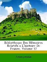Bibliotheque Des Mémoires Relatifs a L'histoire De France, Volume 17