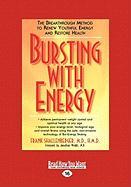 Bursting with Energy: The Breakthrough Method to Renew Youthful Energy and Restore Health (Easyread Large Edition)
