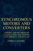 Synchronous Motors and Converters - Theory and Methods of Calculation and Testing