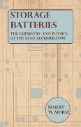 Storage Batteries - The Chemistry and Physics of the Lead Accumulator