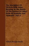 The Aborigines of Victoria with Notes Relating to the Habits of the Natives of Other Parts of Australia and Tasmania - Vol. II