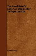 The Condition of Labor an Open Letter to Pope Leo XIII