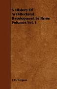 A History of Architectural Development in Three Volumes Vol. I