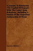 A Journey to Katmandu (the Capital of Nepaul) with the Camp F Jung Bahadoor, Including a Sketch of the Nepaulese Ambassador at Home