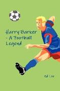 Harry Barker - A Football Legend
