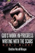God's Work-in-Progress Writing with the Scars